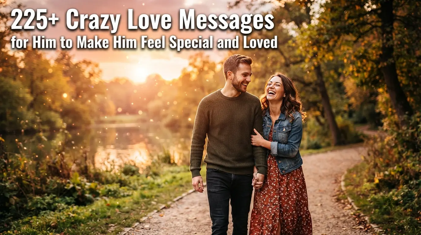 225+ Crazy Love Messages for Him to Make Him Feel Special and Loved