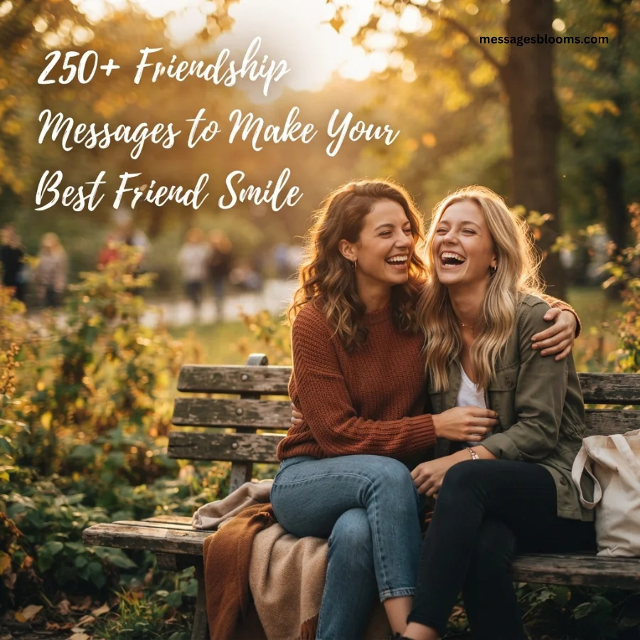 250+ Friendship Messages to Make Your Best Friend Smile