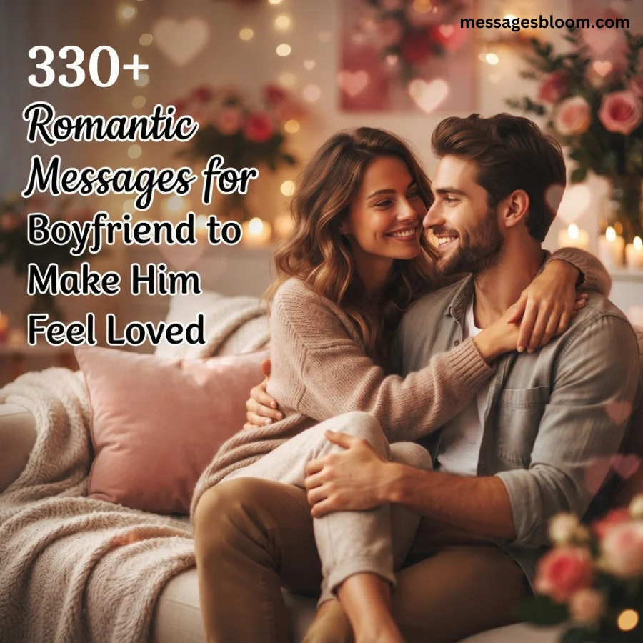 330+ Romantic Messages for Boyfriend to Make Him Feel Loved
